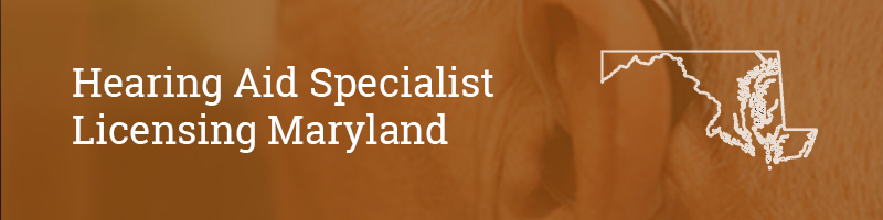 Hearing-Aid-Specialist-Licensing–Maryland Hearing Aid Specialist Licensing Maryland